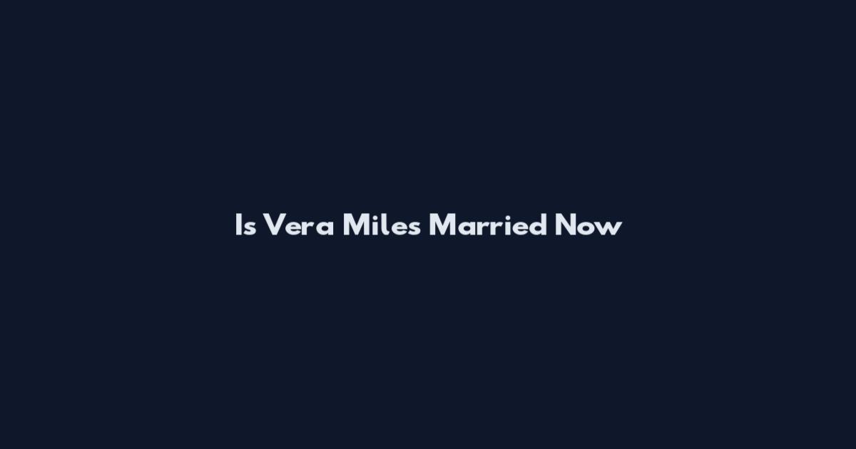 Is Vera Miles Married Now