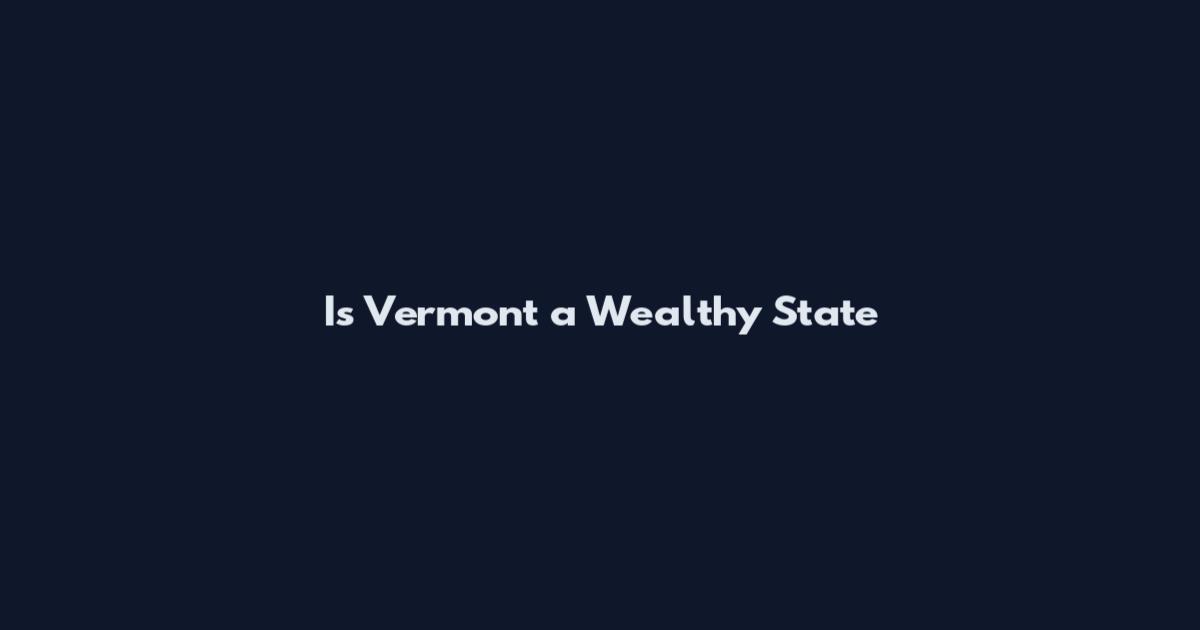 Is Vermont a Wealthy State