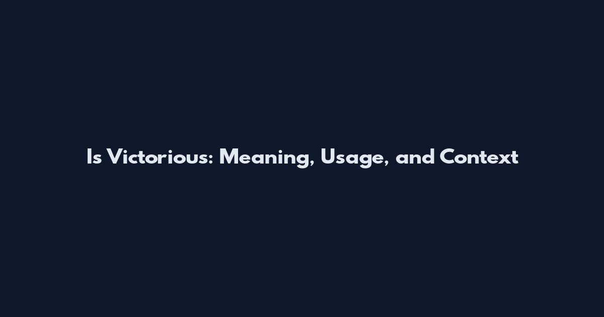 Is Victorious: Meaning, Usage, and Context