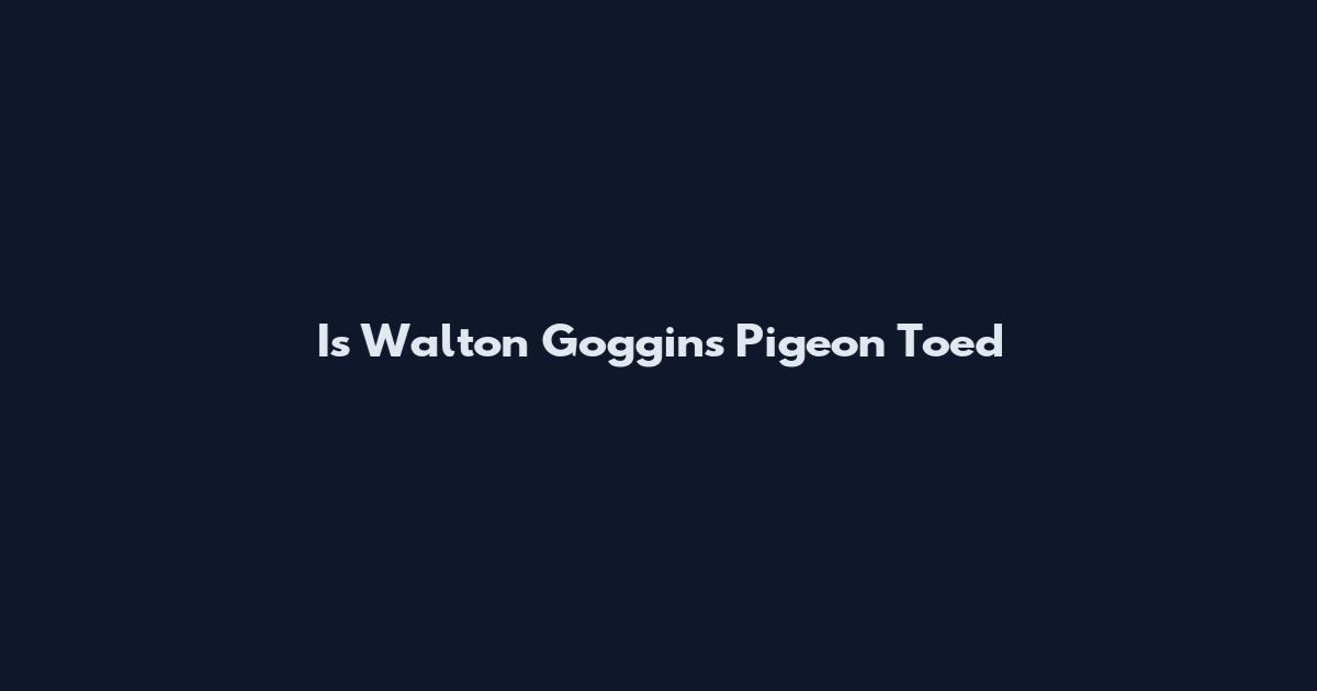 Is Walton Goggins Pigeon Toed