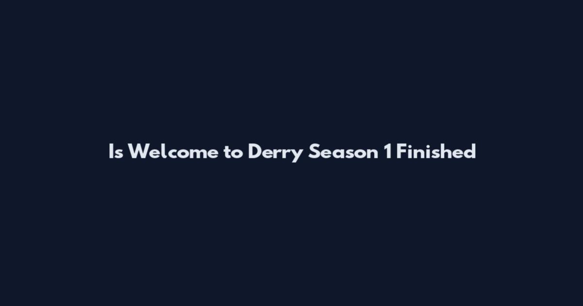 Is Welcome to Derry Season 1 Finished