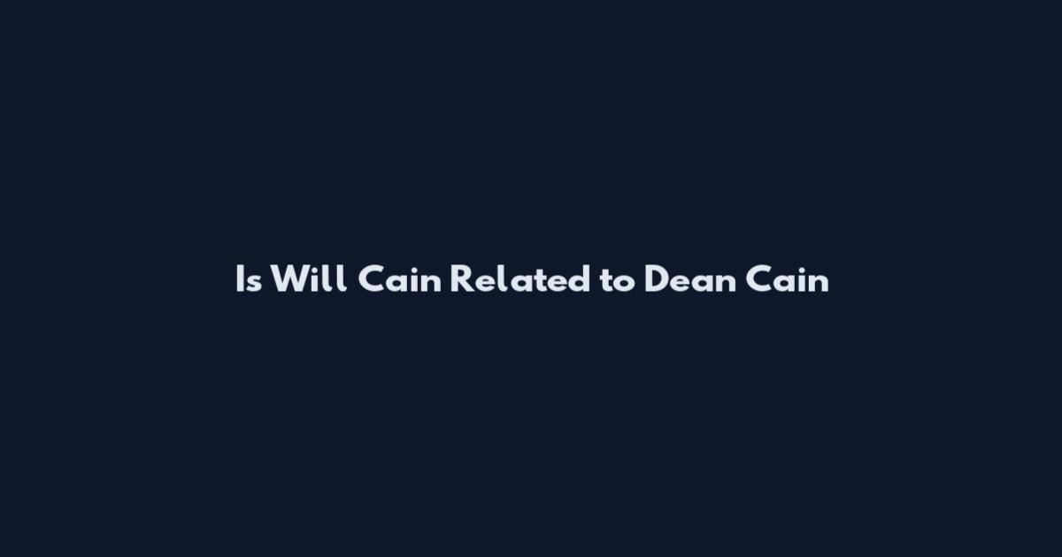 Is Will Cain Related to Dean Cain