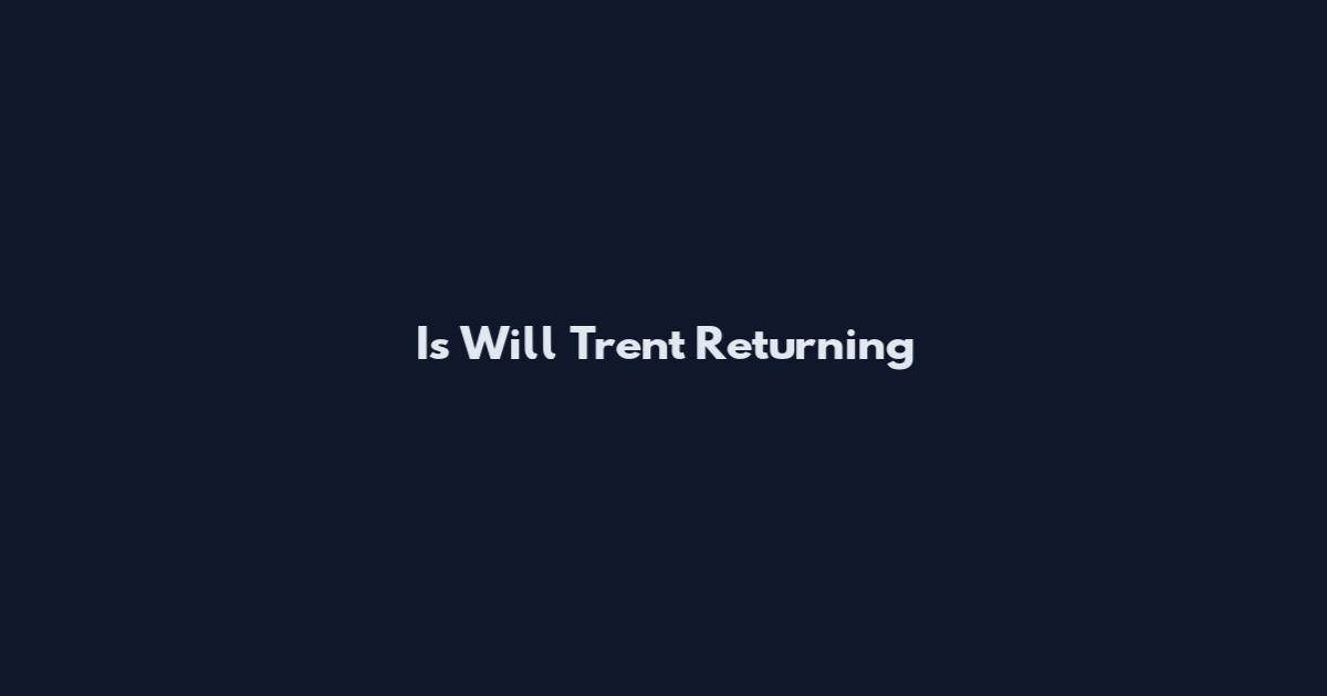 Is Will Trent Returning