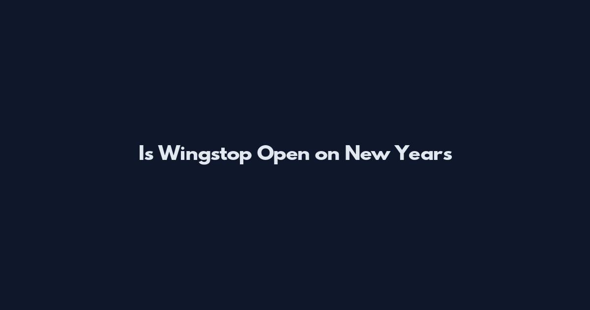 Is Wingstop Open on New Year's