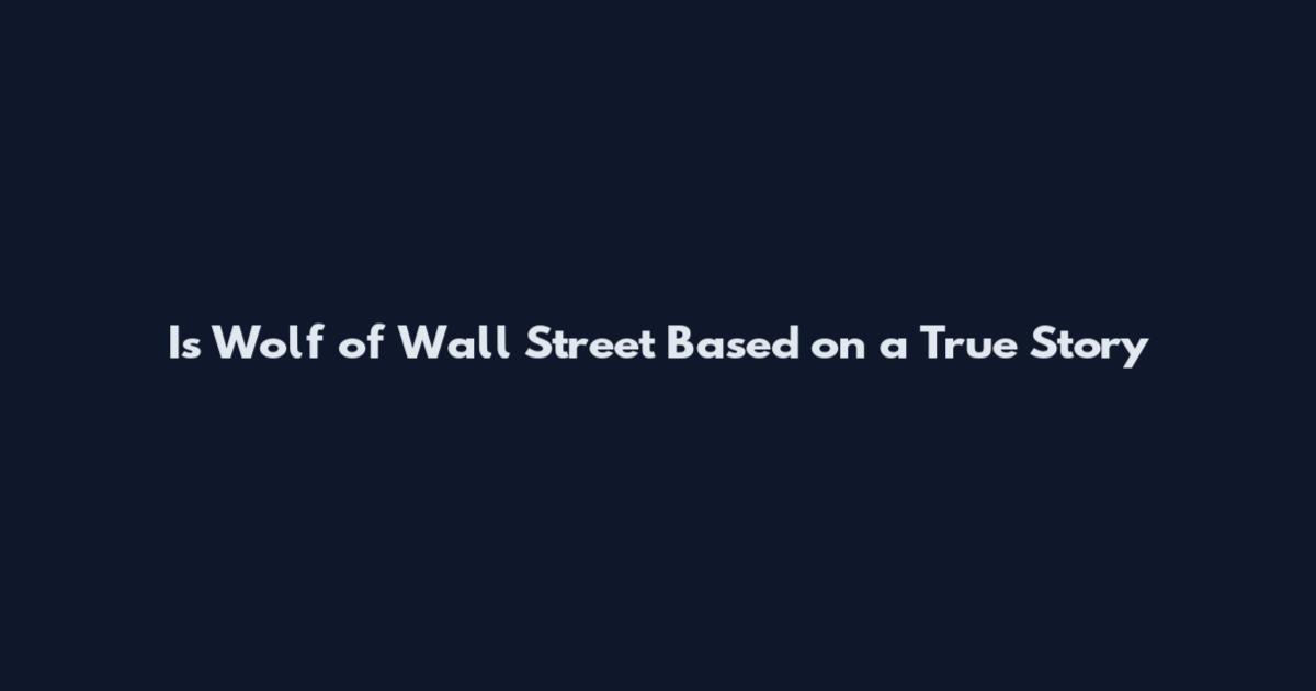 Is Wolf of Wall Street Based on a True Story
