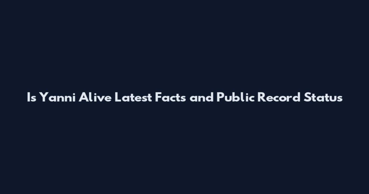 Is Yanni Alive Latest Facts and Public Record Status