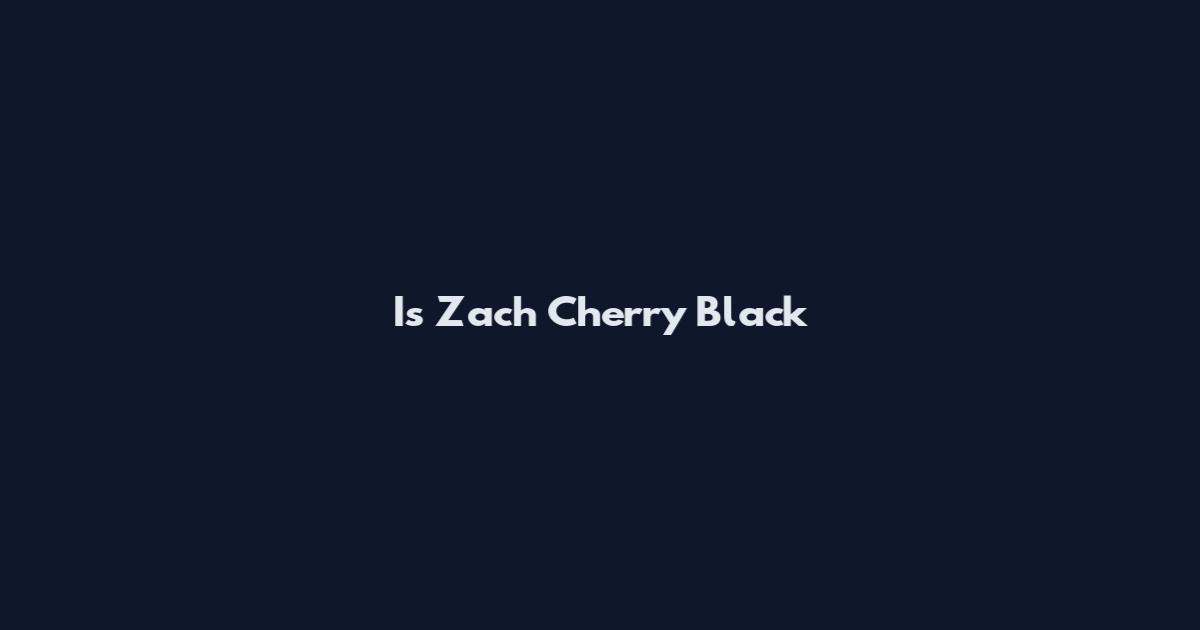 Is Zach Cherry Black
