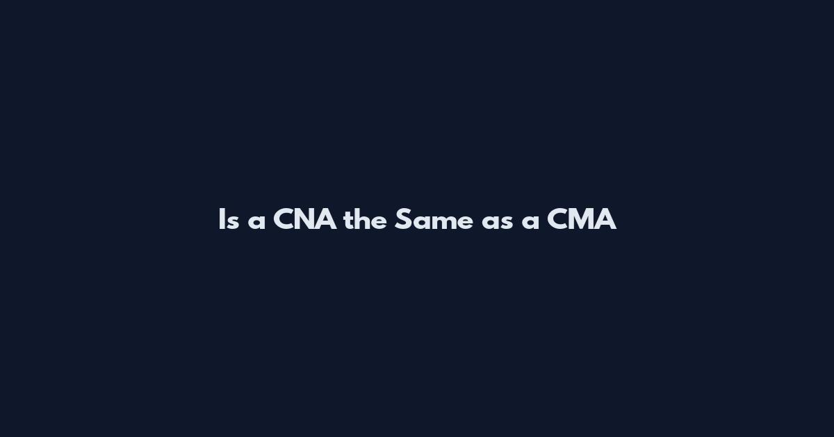 Is a CNA the Same as a CMA