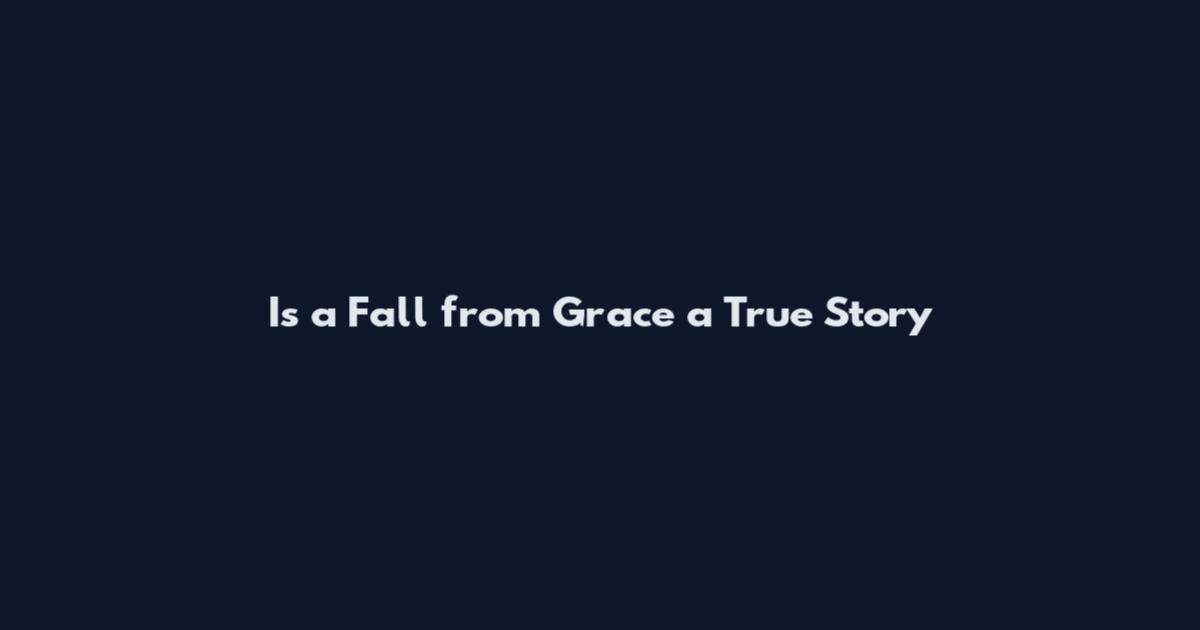 Is a Fall from Grace a True Story
