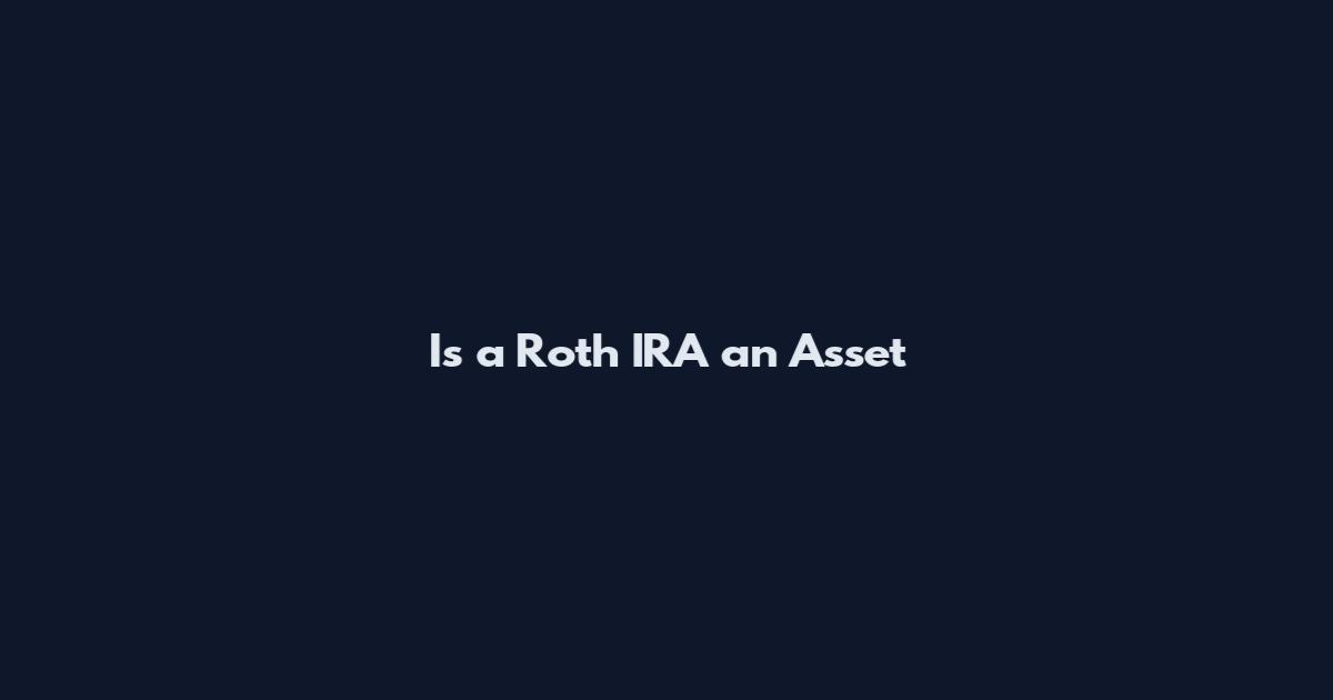 Is a Roth IRA an Asset
