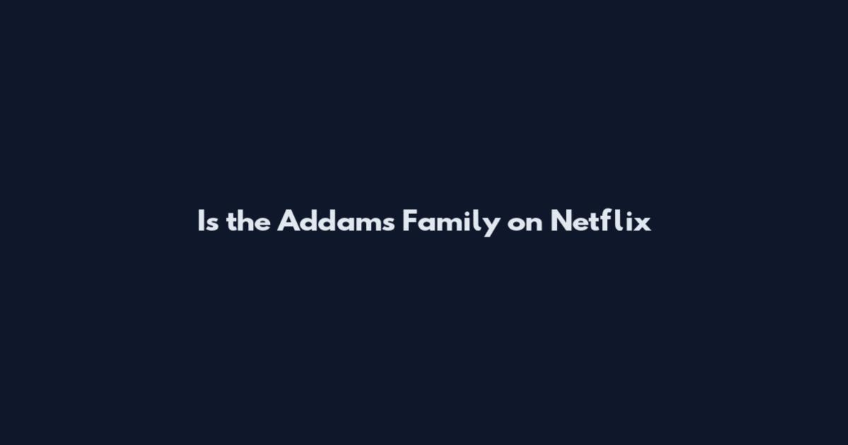 Is the Addams Family on Netflix