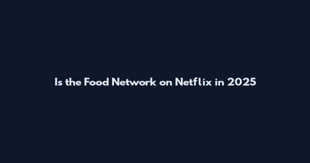 Is the Food Network on Netflix in 2025