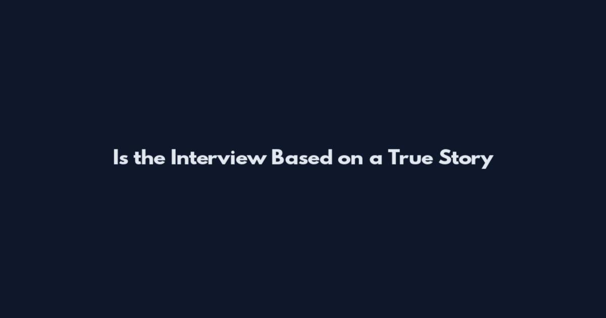 Is the Interview Based on a True Story