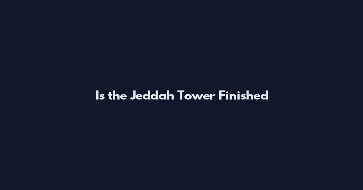 Is the Jeddah Tower Finished
