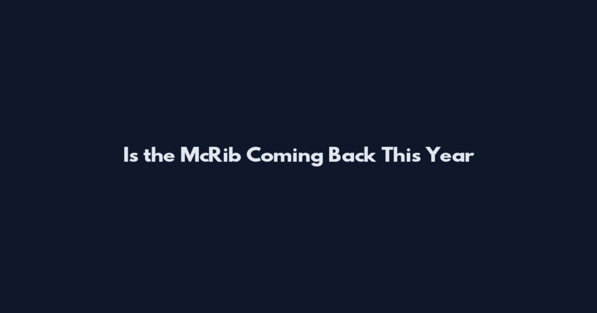 Is the McRib Coming Back This Year