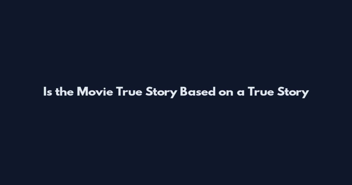 Is the Movie True Story Based on a True Story