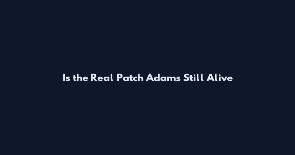 Is the Real Patch Adams Still Alive