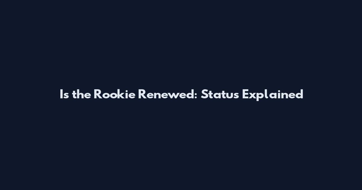 Is the Rookie Renewed: Status Explained