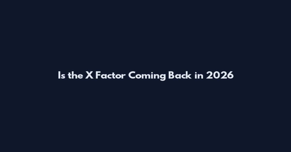 Is the X Factor Coming Back in 2026