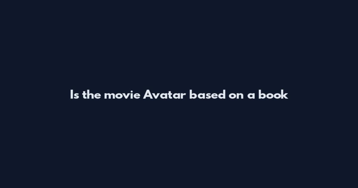 Is the movie Avatar based on a book
