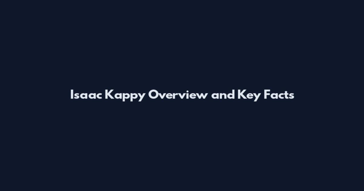 Isaac Kappy Overview and Key Facts