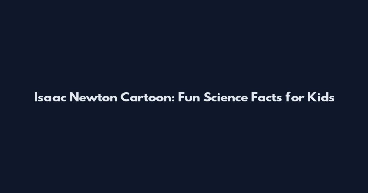 Isaac Newton Cartoon: Fun Science Facts for Kids