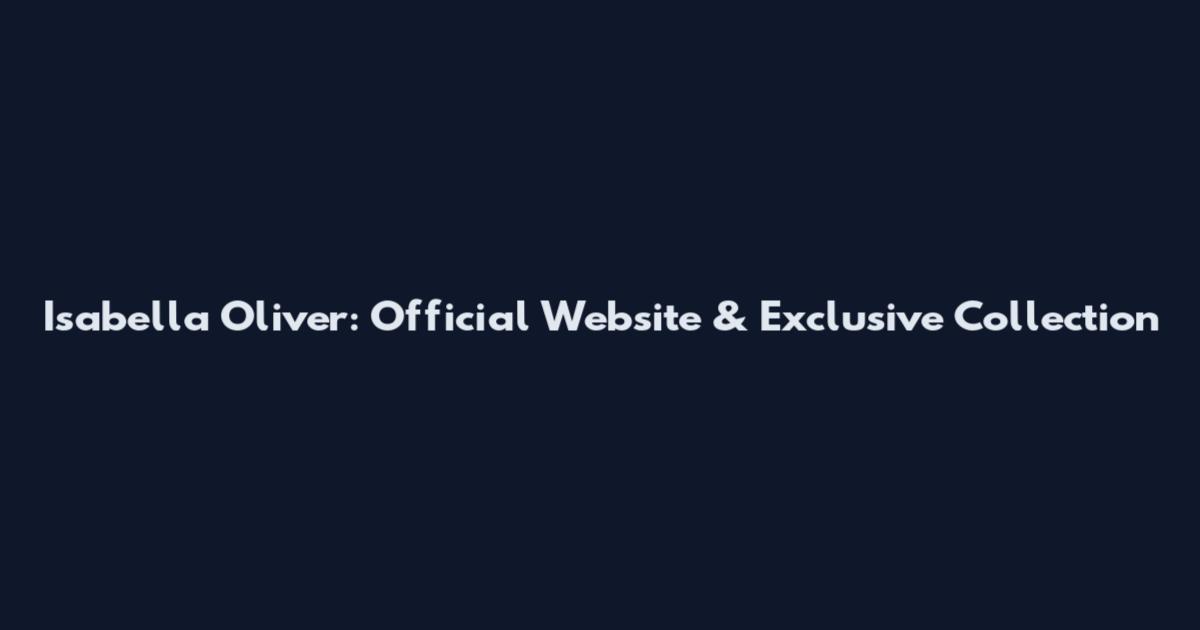 Isabella Oliver: Official Website & Exclusive Collection