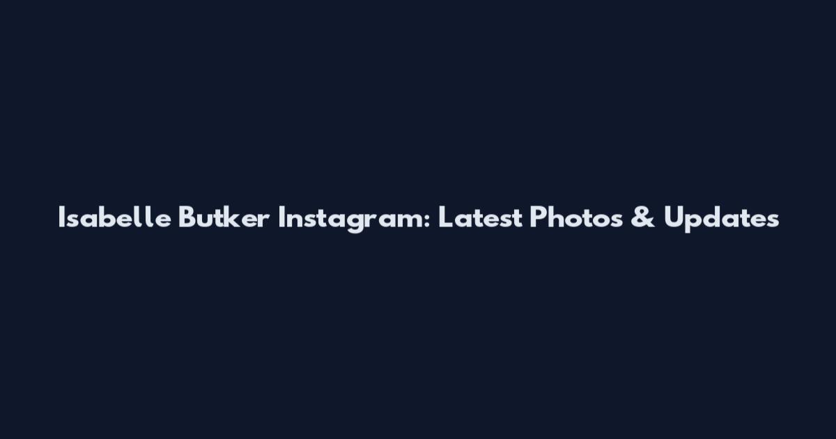 Isabelle Butker Instagram: Latest Photos & Updates