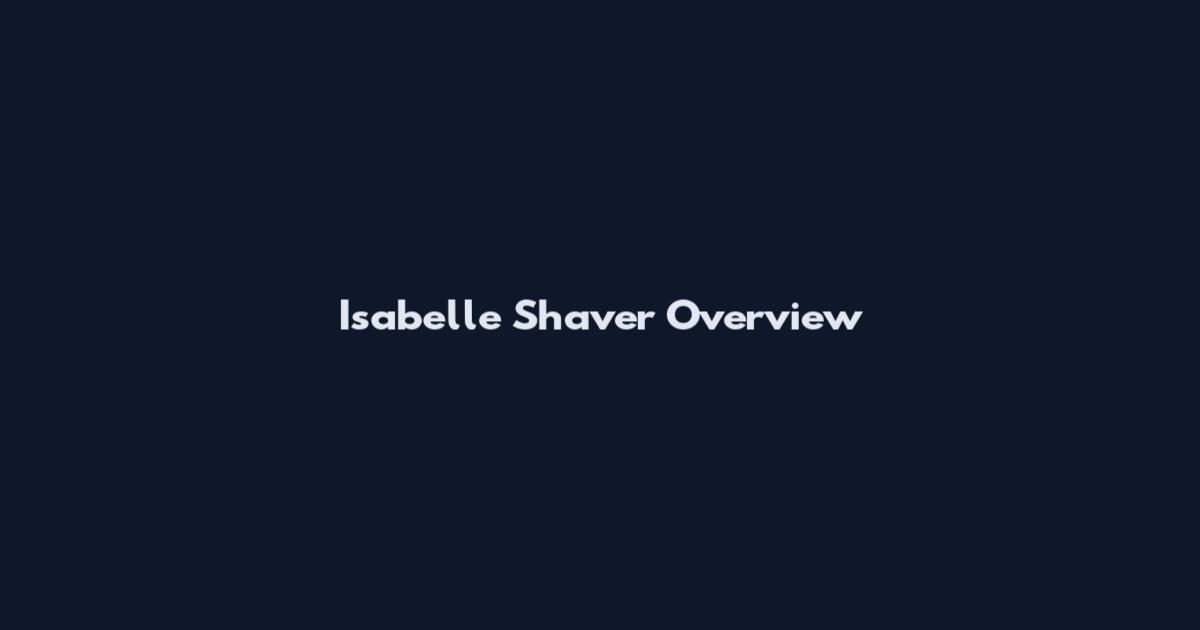Isabelle Shaver Overview