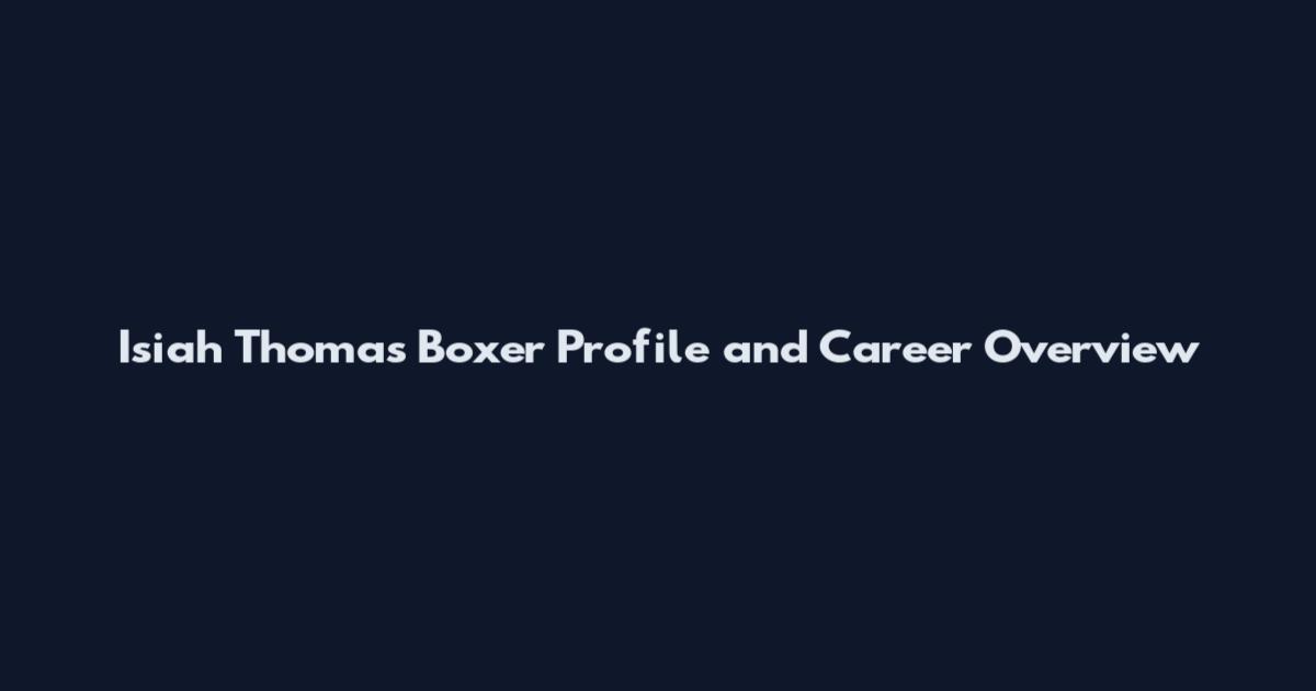 Isiah Thomas Boxer Profile and Career Overview