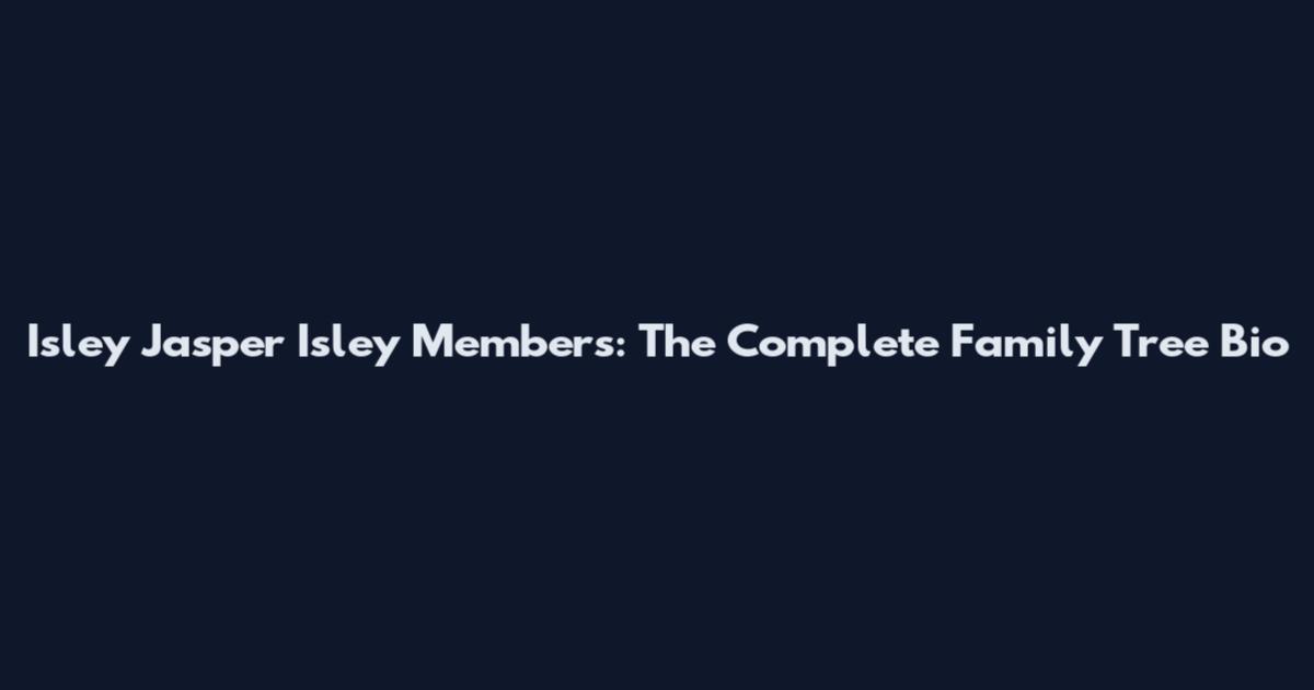 Isley Jasper Isley Members: The Complete Family Tree Bio