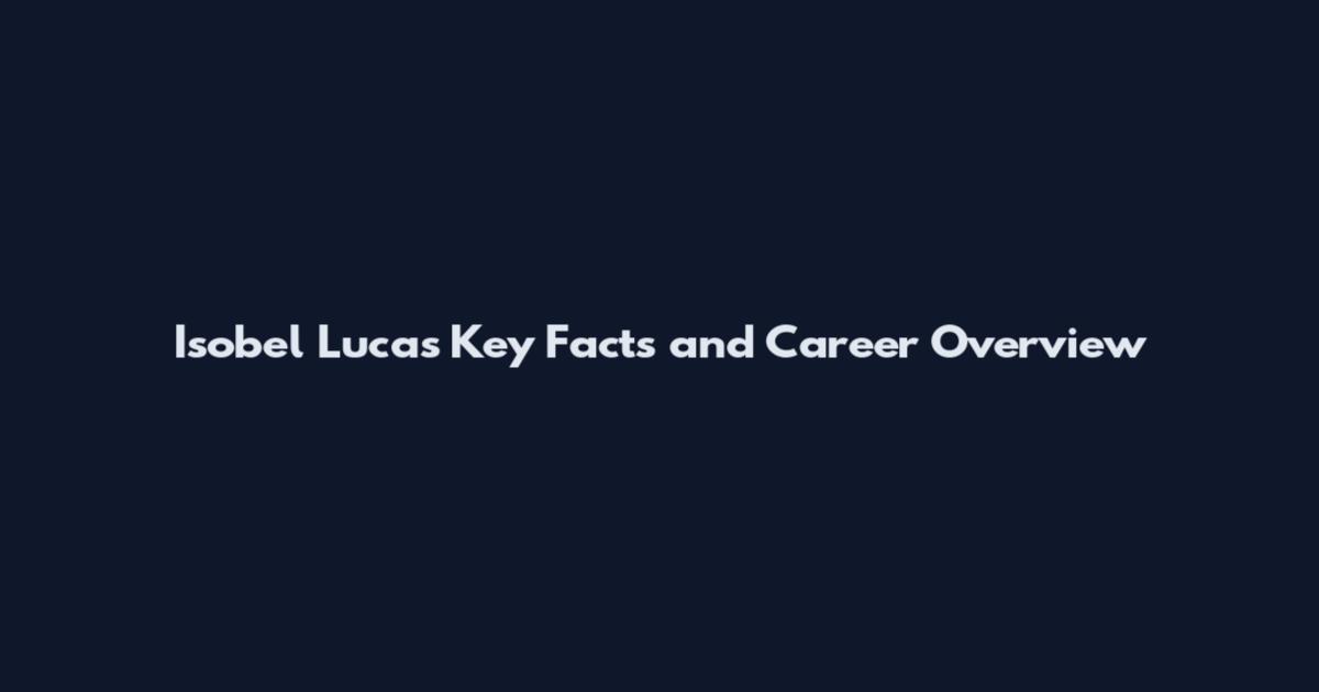 Isobel Lucas Key Facts and Career Overview