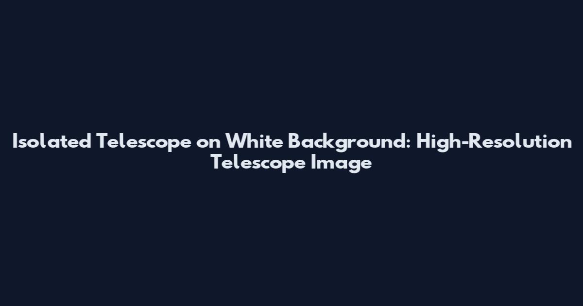 Isolated Telescope on White Background: High-Resolution Telescope Image