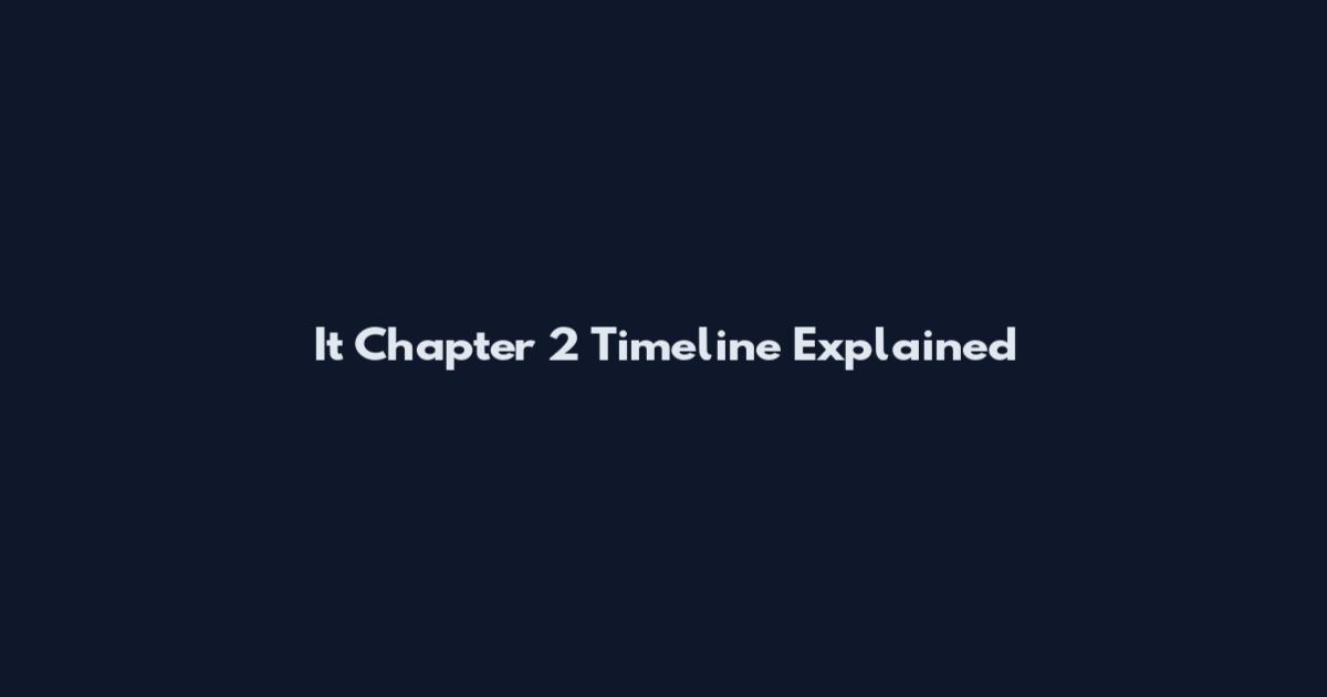 It Chapter 2 Timeline Explained