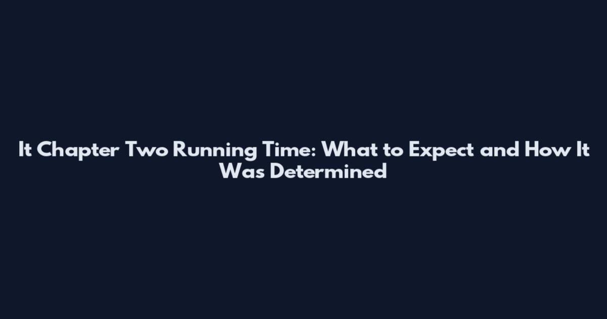 It Chapter Two Running Time: What to Expect and How It Was Determined