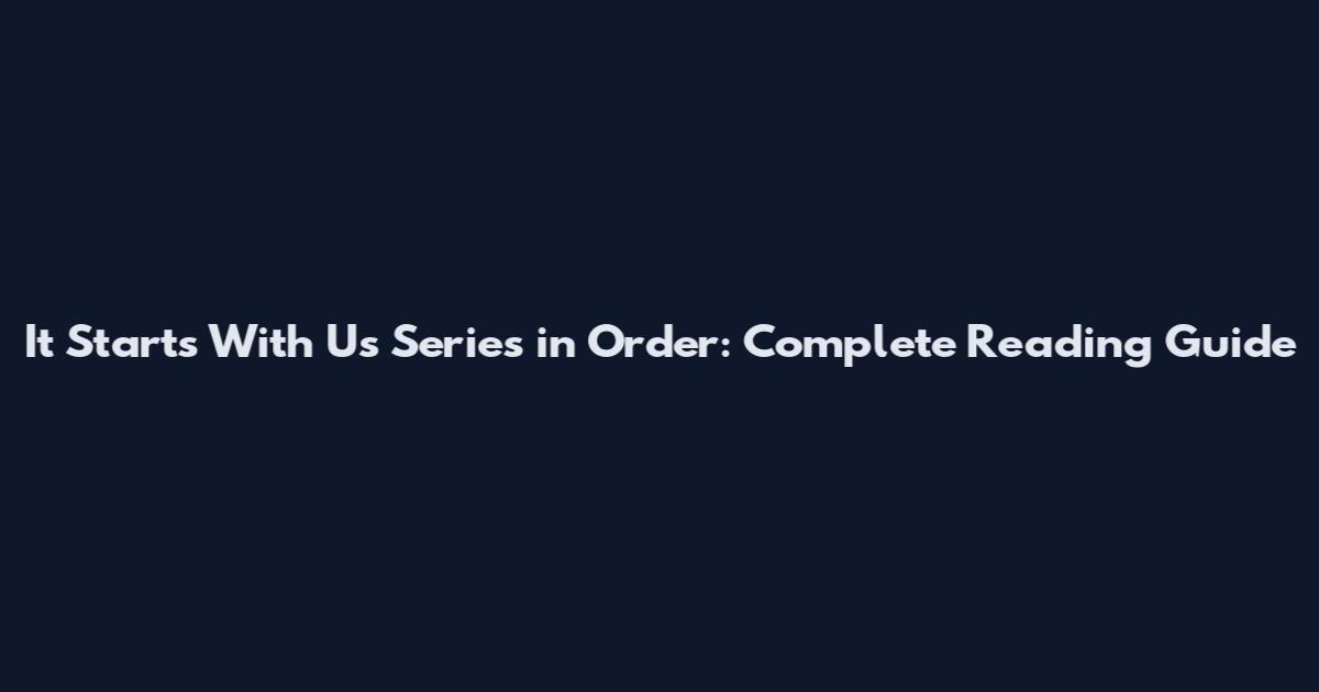It Starts With Us Series in Order: Complete Reading Guide