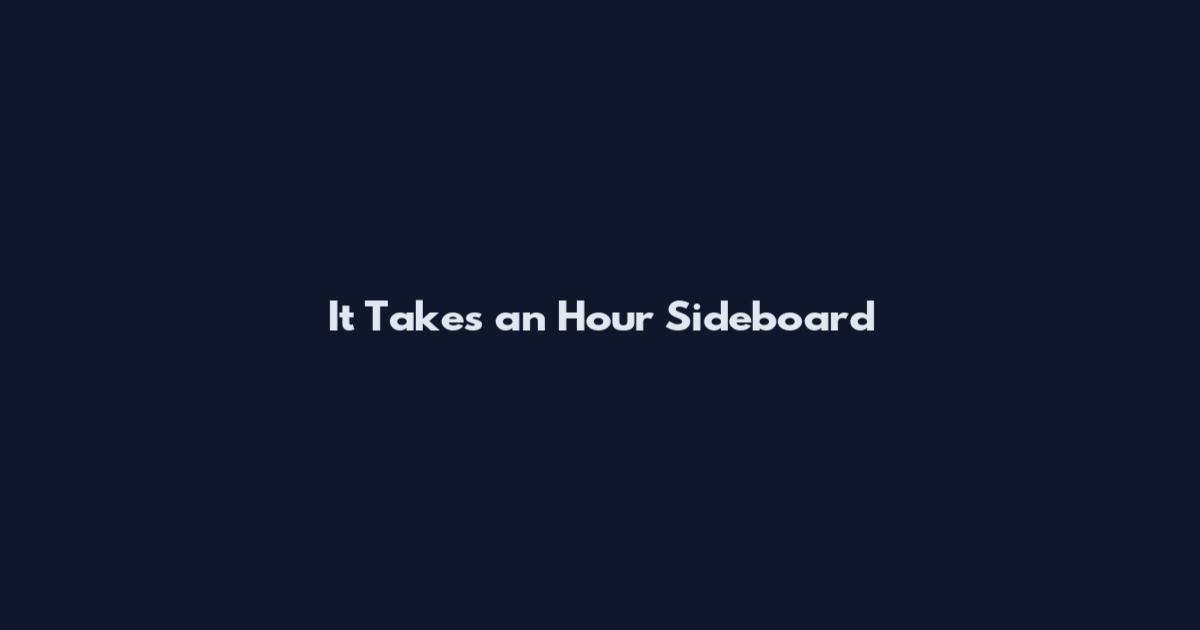 It Takes an Hour Sideboard