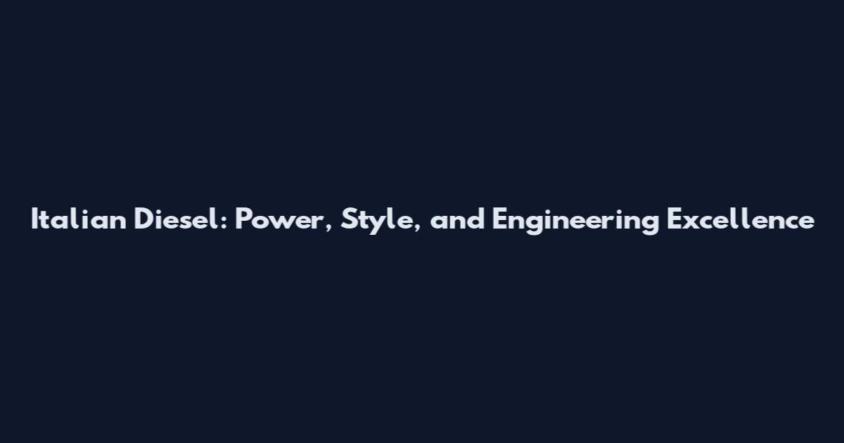 Italian Diesel: Power, Style, and Engineering Excellence