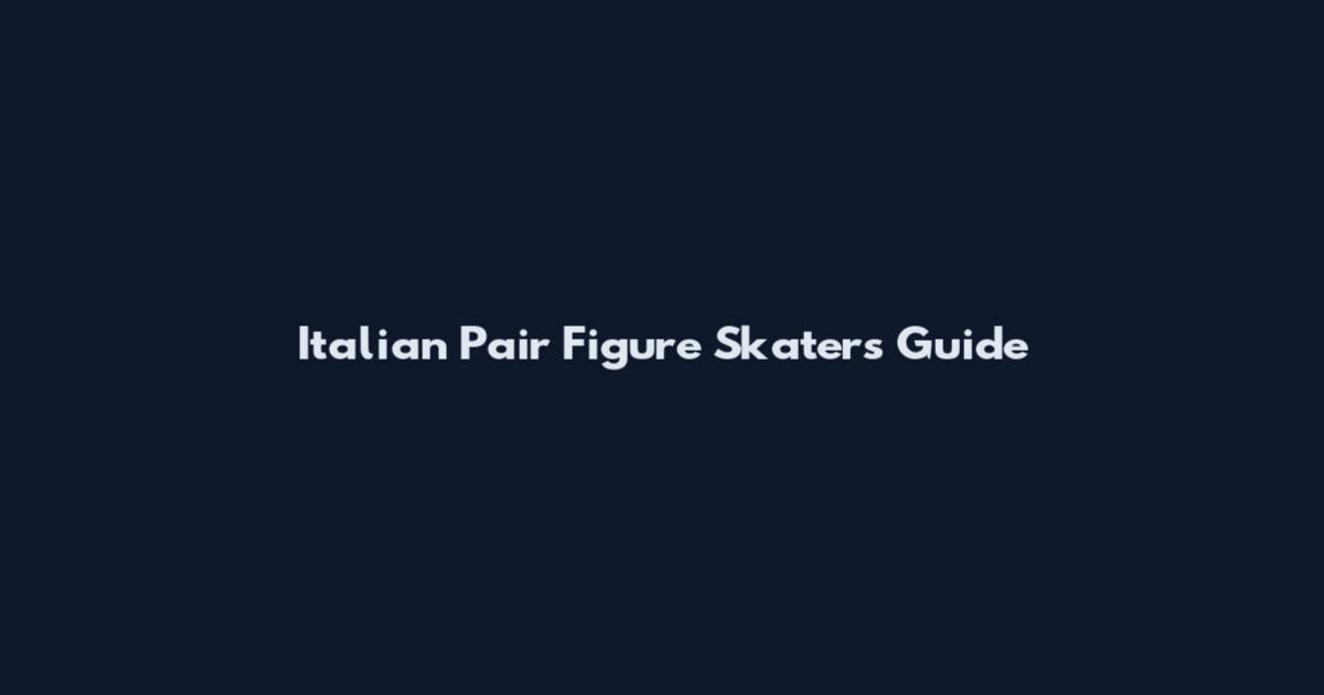 Italian Pair Figure Skaters Guide