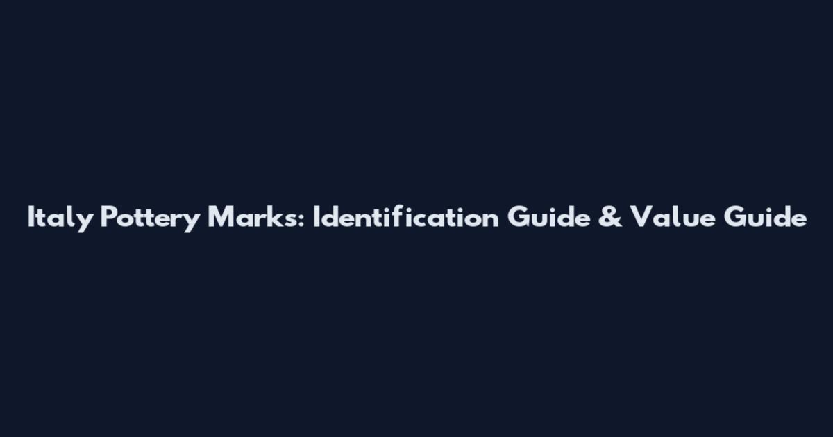 Italy Pottery Marks: Identification Guide & Value Guide