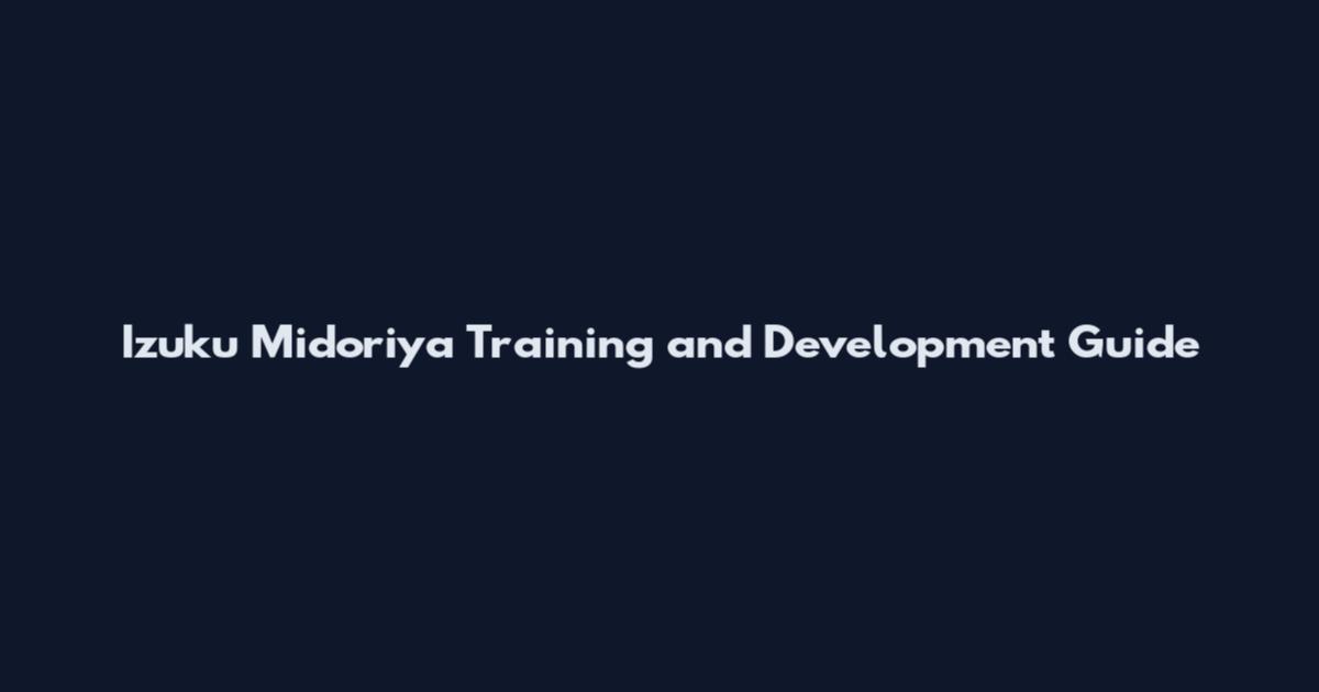Izuku Midoriya Training and Development Guide