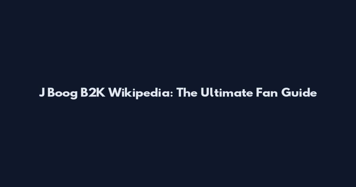 J Boog B2K Wikipedia: The Ultimate Fan Guide