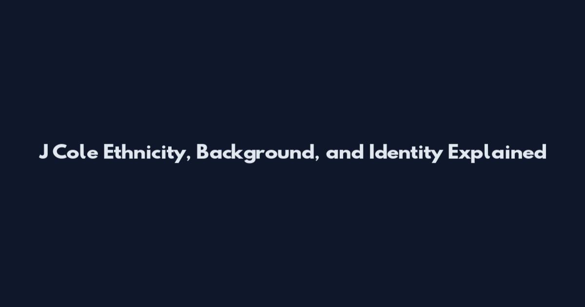 J Cole Ethnicity, Background, and Identity Explained