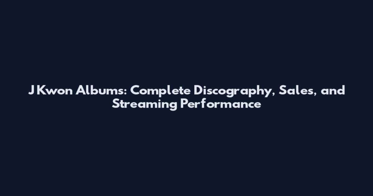 J Kwon Albums: Complete Discography, Sales, and Streaming Performance