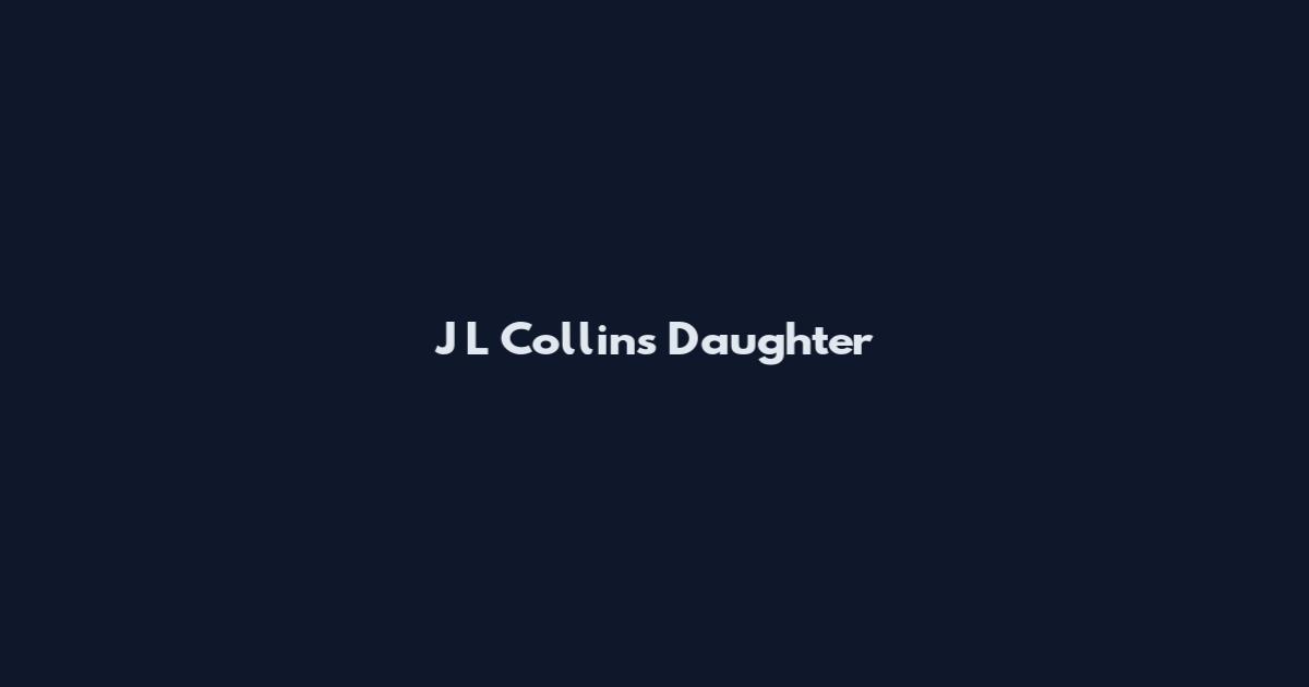 J L Collins Daughter