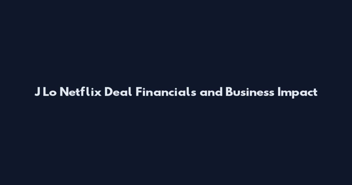 J Lo Netflix Deal Financials and Business Impact