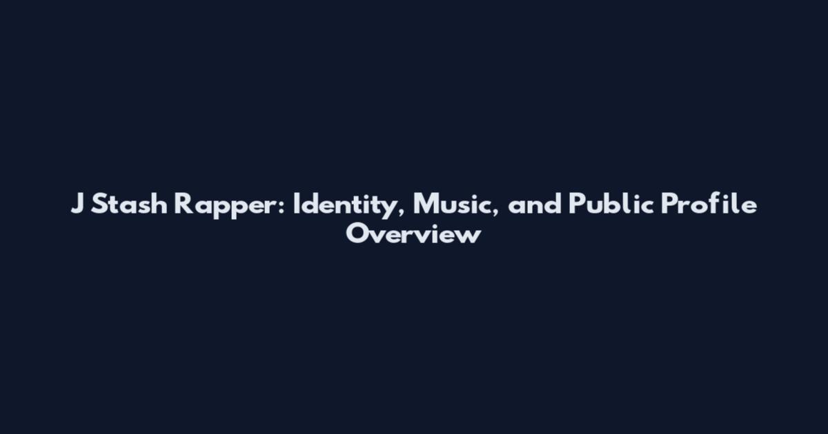 J Stash Rapper: Identity, Music, and Public Profile Overview