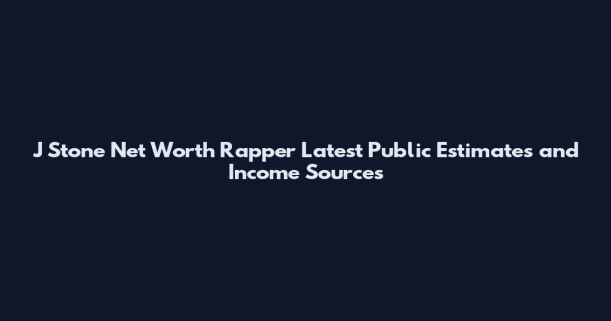 J Stone Net Worth Rapper Latest Public Estimates and Income Sources