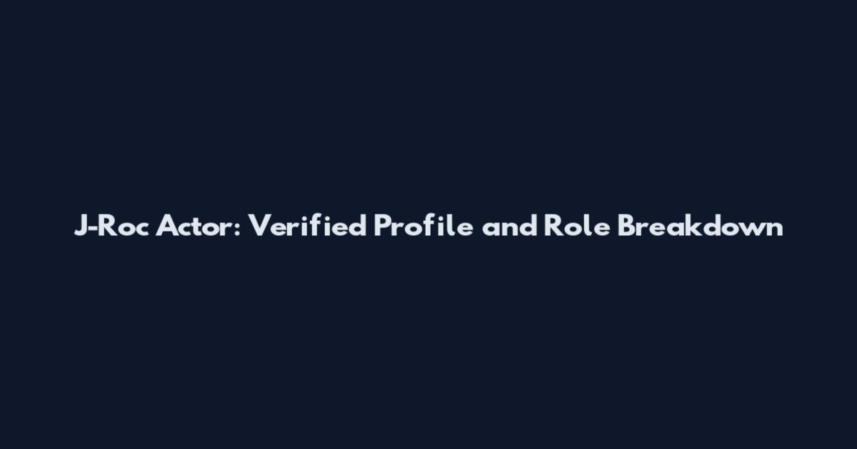 J-Roc Actor: Verified Profile and Role Breakdown