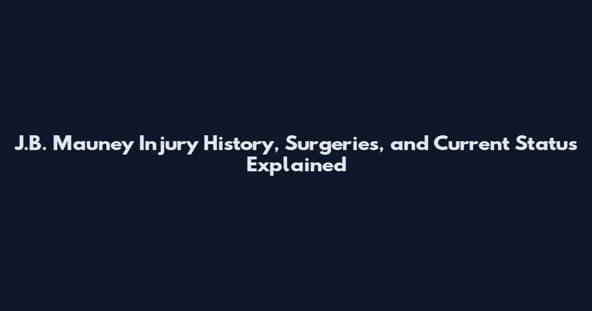 J.B. Mauney Injury History, Surgeries, and Current Status Explained